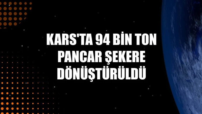 Kars'ta 94 bin ton pancar şekere dönüştürüldü