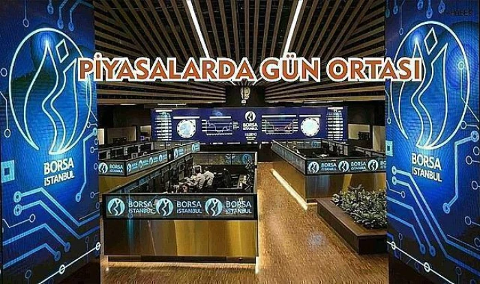 Piyasalarda g&uuml;n ortası