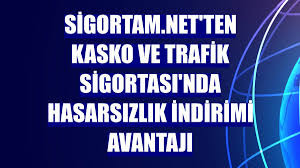 Sigortam.net'ten Kasko ve Trafik Sigortası’nda hasarsızlık indirimi avantajı