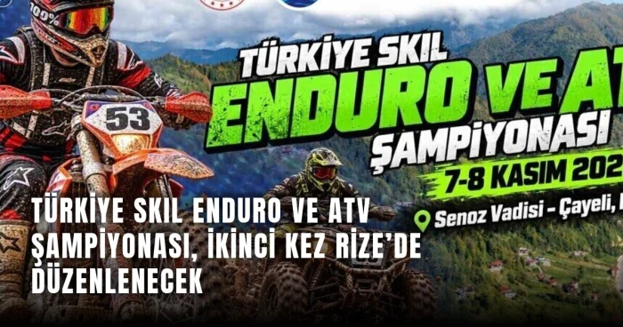 T&uuml;rkiye SKIL Enduro ve ATV Şampiyonası Rize'de d&uuml;zenlenecek