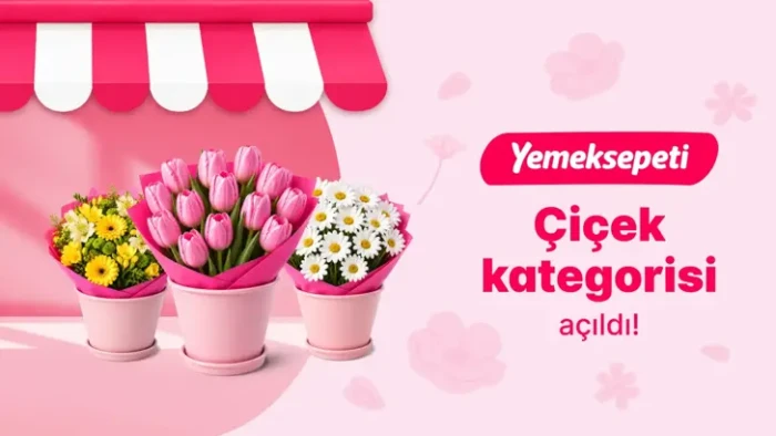 Yemeksepeti yeni "&Ccedil;i&ccedil;ek" kategorisini a&ccedil;tı