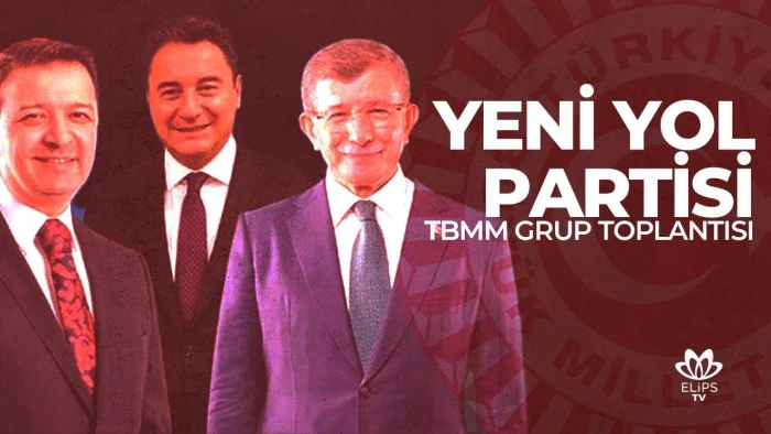 Yeni Yol Partisi TBMM Grup Toplantısı